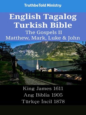cover image of English Tagalog Turkish Bible--The Gospels II--Matthew, Mark, Luke & John